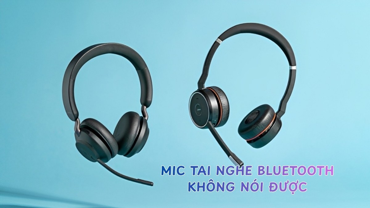 Khắc phục lỗi mic tai nghe Bluetooth không nói được triệt để